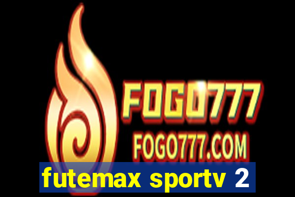 futemax sportv 2